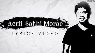 Video thumbnail of "Aerii Sakhi Morae | Papon | Official Lyrical Video | #TheStoryNow #PaponSinger"