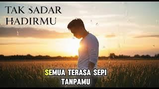 Tak Sadar Hadirmu - Lagu Sedih Paling Menyentuh Hati | toma wijaya (Video Lirik)