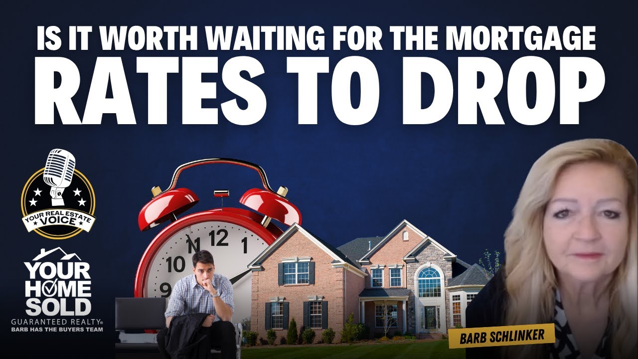 Should You Wait to Sell Your Home When Mortgage Rates Drop | Your Real Estate Voice