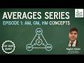 CAT 2026 Quant | Averages Series Ep 1: Mastering AM, GM, &amp; HM