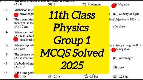 11th class physics solved mcqs group 1 paper 2025 | 11th class physics mcqs solved group 1 2025