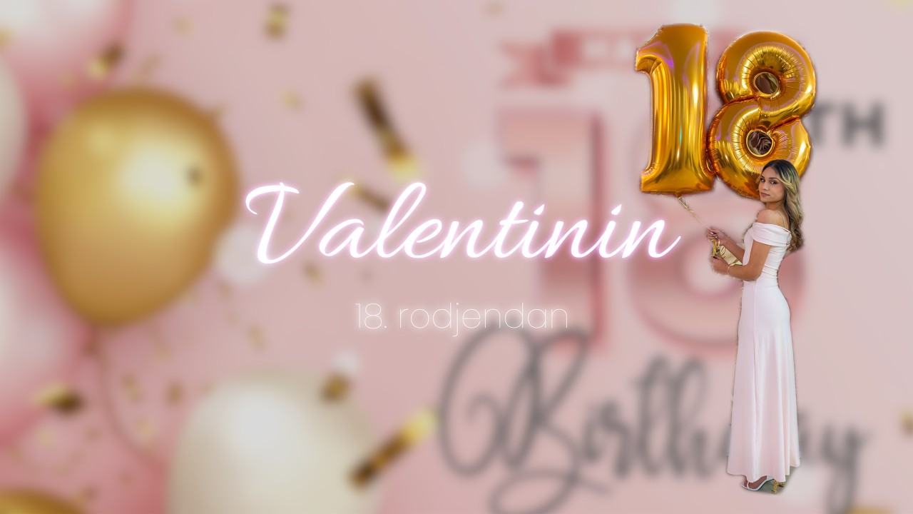 Valentinin 18. rodjendan // Prvi deo (4K UHD)