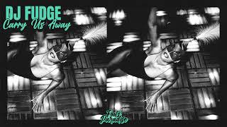 Dj Fudge - Carry Us Away [House]