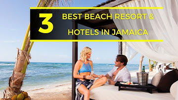 TOP 3 Best Beach Resort & Hotels In Jamaica