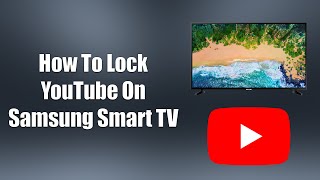 How To Lock YouTube On Samsung Smart TV