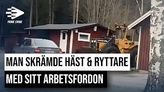 MAN SKRÄMDE HÄST & RYTTARE MED SITT ARBETSFORDON | HELA RÄTTEGÅNGEN