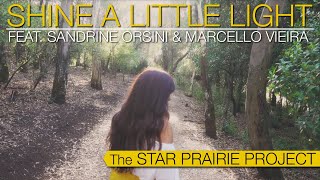 The Star Prairie Project - Shine a Little Light (feat. Sandrine Orsini and Marcello Vieira)