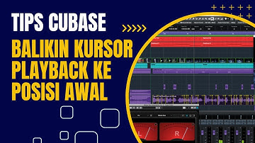 TIPS CUBASE Cara Balikin Kursor Playback ke Posisi Semula atau Tidak !