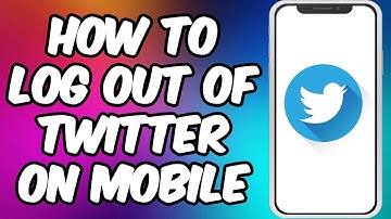 How To Log Out Of Twitter On Mobile | Android & IOS