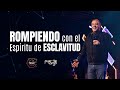   rompiendo con el espritu de esclavitud  9 y 11 am  ministerio puente largo  luishbeltran