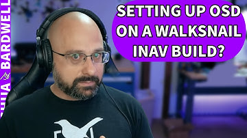 How To Setup OSD On Inav for Walksnail? - FPV Questions