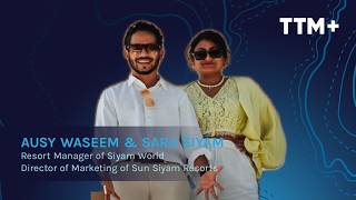 TTM+ Ausy, Resort Manager of Siyam World, and Sara, Director of Marketing for Sun Siyam Resorts.