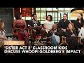 Sister act 2 classroom kids discuss whoopi goldbergs impact