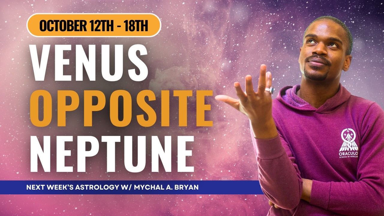Venus Opposite Neptune in NEXT WEEK'S ASTROLOGY! Uranian Astrology Weekly Report Oct 12th   18th