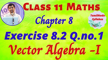 TN Class 11 Maths Vector Algebra - I Exercise 8.2 Sum 1 Tamil Nadu New Syllabus AlexMaths