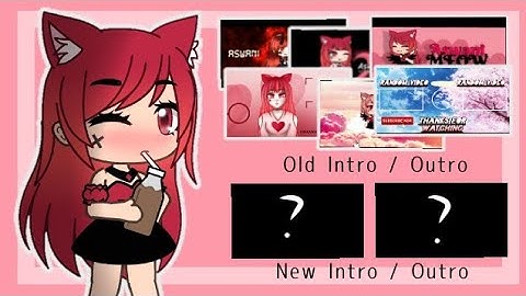 All My Old Intro/Outro | My New Intro/Outro | Gacha Life