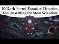 10 Dark Fermi Paradox Theories Too Unsettling for Most Scientists