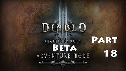 Reaper of Souls Beta: Adventure Mode Part 18 (Torment 3 Rift)