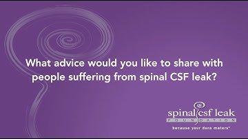 What advice would you like to share with people suffering from spinal CSF leak?