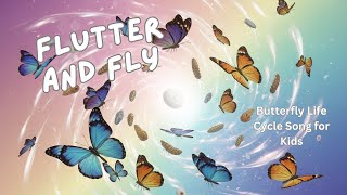 Flutter and Fly | Butterfly Life Cycle Song for Kids