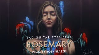 [Free] Sad Guitar/Piano Type RnB Beat "Rosemary" Prod. By Rosh Blazze | Hip Hop Instrumentals (2021)