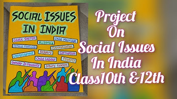 Project on Social Issues in India for Class 10th/English Project on Social Issues in India Class12