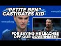 "Petite Ben" castigates kid for saying he leaches off our government