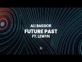 Ali bakgor  future past feat lewyn lyric ultra records