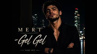 Mert - Gel Gel (Yeni Hit 2026) 🔥