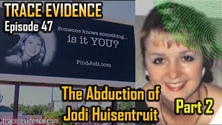 Celebrity Trace Evidence - 047 - The Abduction of Jodi Huisentruit - Part 2 Wealth