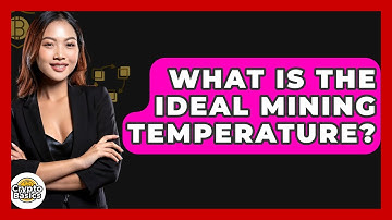 What Is The Ideal Mining Temperature? - CryptoBasics360.com