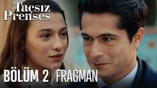 Taçsız Prenses 2. Bölüm Fragmanı