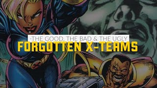 Forgotten X-Teams - The Good, The Bad and The Ugly