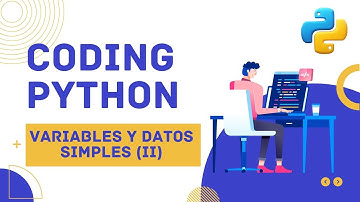 Aprende Python: Domina las Variables y datos simples (II)