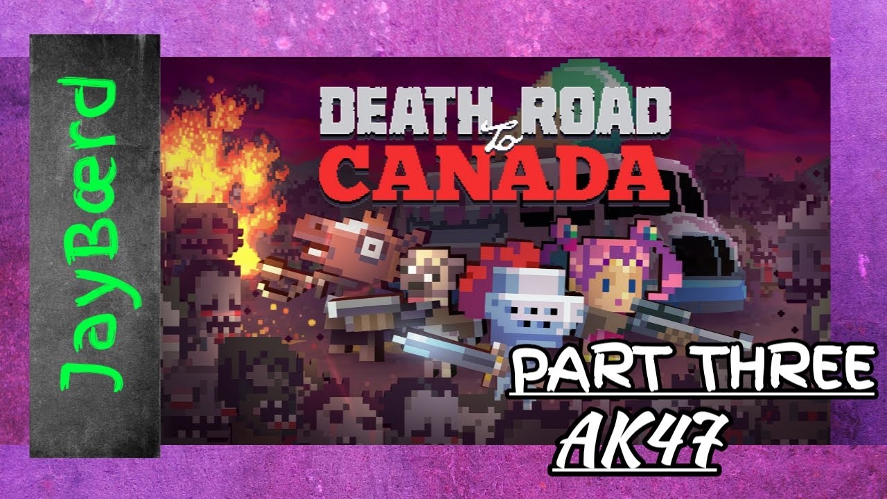 Death Road To Canada GameplayPart Three YouTube
