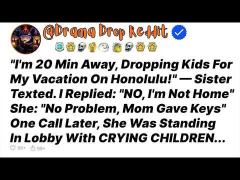 Sister Texted ＂Dropping Kids in 20 Min!＂ So I Changed My Locks and Called Security - Reddit Stories