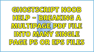 GhostScript noob help - Breaking a multipage PDF file into many single page PS or EPS files