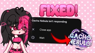 ‼️HOW TO FIX GACHA NEBULA NOT RESPONDING POP UP ‼️| GACHA NEBULA TUTORIAL | READ DESCRIPTION ⚠️