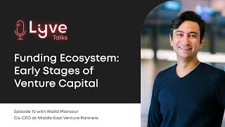 Lyve Talks Episode 10: Funding Ecosystem: Early Stages of Venture Capital
