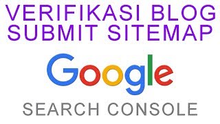 CARA VERIFIKASI BLOG DAN SUBMIT SITEMAP PADA GOOGLE WEBMASTER / SEARCH CONSOLE CARA VERIFIKASI BLOG DAN SUBMIT SITEMAP PADA GOOGLE WEBMASTER / SEARCH CONSOLE