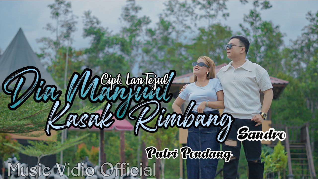 DIA MANJUAL KASAK RIMBANG -By SANDRO & PUTRI PONDANG-Cipt LANTEJUL (VMO)2025