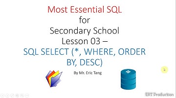 [ERT ICT Teaching] Most Essential SQL (03 - SQL SELECT * WHERE ORDER BY DESC)