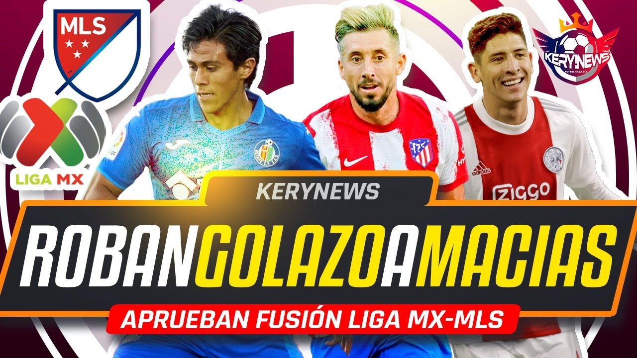 CONFIRMADA FUSIÓN de LIGA MX y MLS | Le roban GOL a JJ MACÍAS | EDSON LÍDER de la EREDIVISIE