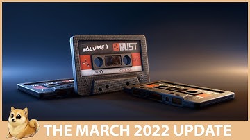 Rust - The March 2022 Update - Everything you need to know