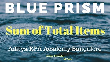 BluePrism RPA Sum of Total Items  BP 1014 - Aditya RPA Academy BTM Layout