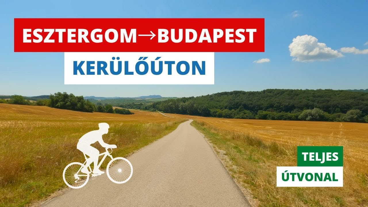 Esztergom→Budapest kerülő úton (Tarján→Bicske→Biatorbágy útvonalon)