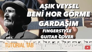 Aşık Veysel - Beni Hor Görme Gardaşım Fingerstyle Guitar Cover + Tutorial Tab