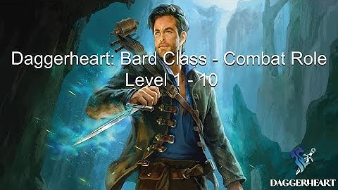 Daggerheart Class Build - Bard (Combat) - Levels 1 to 10