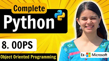Lecture 8 : OOPS in Python | Object Oriented Programming | Classes & Objects | Python Full Course