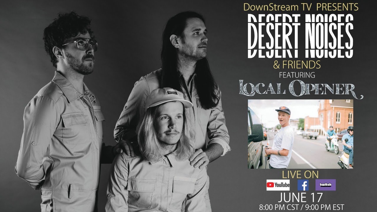 Desert Noises & Friends (feat. Local Opener) Live Stream